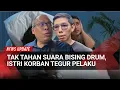Lagu Tak Tahan Suara Drum, Istri Korban Tegur Tetangga Berujung Penganiayaan