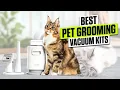 Don t Buy the Wrong One - 3 BEST Pet Grooming Vacuum Kits 2026 for Cats