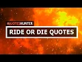 Ride or Die Quotes
