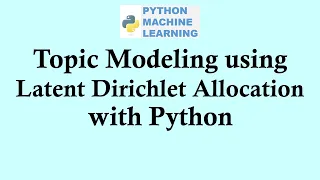 Python machine learning Topic Modeling using Latent Dirichlet Allocation with Python