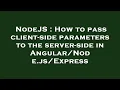 NodeJS How to pass client-side parameters to the server-side in
