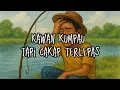 Kawan Kumpau cakap ikan terlepas ~ Lagu kumpau