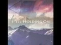 Still Holding On