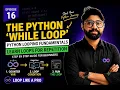 Python While Loop Explained Loops in Python for Beginners Learn Python Episode 16