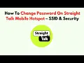 How To Change Password On Straight Talk Mobile Hotspot - SSID Security