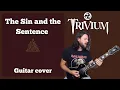 Download Lagu The Sin and the Sentence - Trivium guitar cover | Epiphone MKH Les Paul \u0026 Chapman MLV