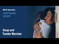 Inspiring Short: Soup and Tender Mercies | Salani Pita