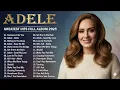 Lagu Top ADELE Songs Playlist 2025 | ADELE Greatest Hits Collection Of All Time #trending