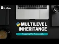 Best Python Tutorial in Hindi Multilevel Inheritance Tutorial 30-For beginners CodeGuru