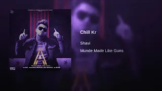 Chill kr Chill kr - (official song) Shavi /New Panjabi song 2019 letest Panjabi song 2019