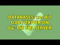 Databases 32-bit ODBC driver on 64-bit SQL Server 2 Solutions