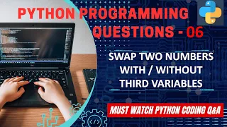 P6 Python Program to Swap Two Numbers With Or Without Third Variable Python Program Explanation