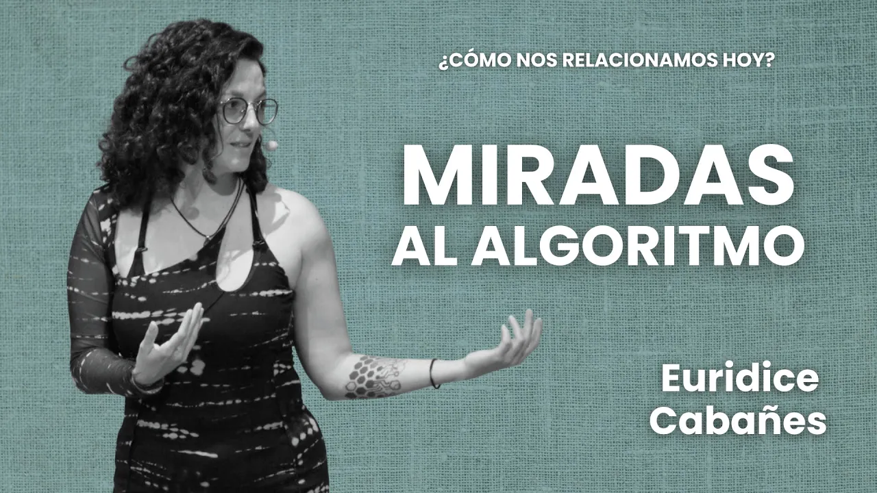 Euridice Cabañes | ¿Objetos inteligentes para humanos obsoletos? Miradas críticas al algoritmo.
