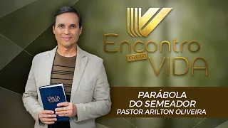 SBT 056 - PARÁBOLA DO SEMEADOR / SÉRIE: PARÁBOLAS DE JESUS/ ENCONTRO COM A VIDA / PR ARILTON
