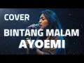Lagu AYOEMI - BINTANG MALAM VIDEO LYRIC (COVER)