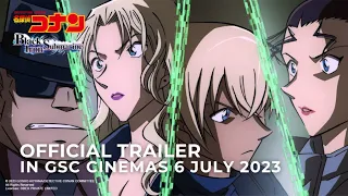 DETECTIVE CONAN THE MOVIE BLACK IRON SUBMARINE Official Trailer In GSCinemas 6 JULY 2023 
