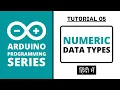 Arduino Programming Series - Tutorial 05 Numeric Data Types in Hindi