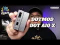 DOT AIO X BY DOTMOD - FULL REVIEW