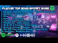 Download Lagu Playlist Top Song Spotify | Playlist Spotify 2025 | Lagu Pop #spotifyplaylist #music #tiktok #fyp
