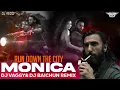 Lagu Run Down The City   Monica (Remix) - DJ Vaggy x DJ Baichun ||  Dhurandhar | Ranveer, Sara