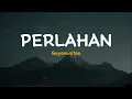 Perlahan -  Guyonwaton | Lirik VIdeo Lagu Indonesia