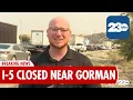 Ridge Fire Leads to Full Closure of I-5 Near Gorman