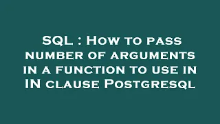 SQL How to pass number of arguments in a function to use in IN clause Postgresql