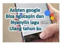 Lagu Asisten google bisa menyayikan lagu di hari ulang tahunku