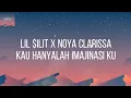 Download Lagu Lil $ilit X Noya Clarissa - Kau Hanya imajinasi ku (Lyric video)