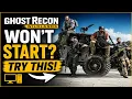 Ghost Recon Wildlands Won t Start on PC TRY THIS