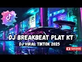 Download Lagu DJ BREAKBEAT PLAT KT NONSTOP TERBARU VERSION 2025 AUTO GELENG GELENG JEDAG JEDUG VIRAL TIKTOK🎵