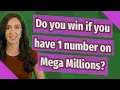 Do you win if you have 1 number on Mega Millions