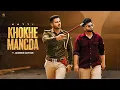 Download Lagu Khokhe Mangda (Official Video) Kotti \u0026 Jasmeen Akhtar | Lovejeet Singh Bhullar | Latest Punjabi Song