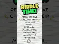 Penny has five children Riddle with Answer