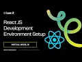 Setting up React Development Environment React Environment Setup React environment Windows