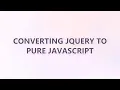 Converting jQuery to Pure JavaScript