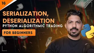 Serialization Deserialization Pickling Days of Python Algo Trading