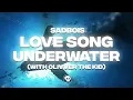 Download Lagu SadBois - Love Song Underwater (with Olivver The Kid)