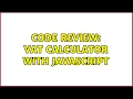 Code Review VAT Calculator with Javascript