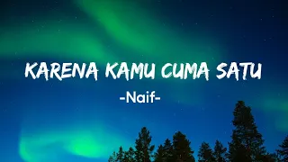 naif karena kamu cuma satu lirik 