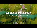 Download Lagu Dj Slow Relaxing - Slow Remix Adem - Ikyy Pahlevii Full Album Barat Terbaru 2025🎶