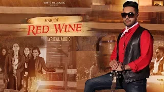 Red Wine (Lyrical Audio) Harjot | Punjabi Lyrical Audio 2017 | White Hill Music