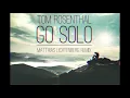 Download Lagu Tom Rosenthal - Go Solo (Matthias Lichtenberg Deep House mit Honig im Kopf Remix)