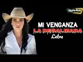 MI VENGANZA - ESPINOZA PAZ - LA DESALMADA - LETRA