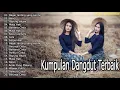 Download Lagu Kumpulan dangdut terbaik 2021 enak untuk di dengarkan saat lagi santai