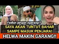 HELWA MELAWAN!! SI BAHAR AKAN SAYA TUNTUT SAMPE MASUK PENJARA! FADLUN JANGAN NGARANG!?