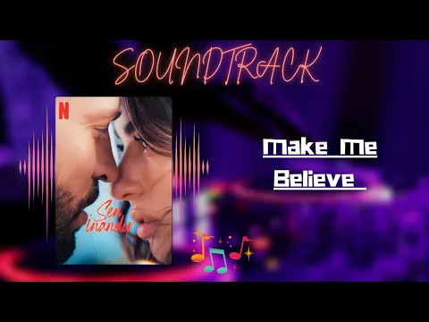 Download MP3 Make Me Believe ( Sen Inandir ) - Soundtrack / Music | Netflix | Movie Information Included
