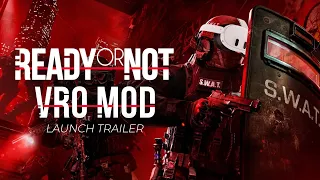 Ready Or Not VRO Mod Launch Trailer