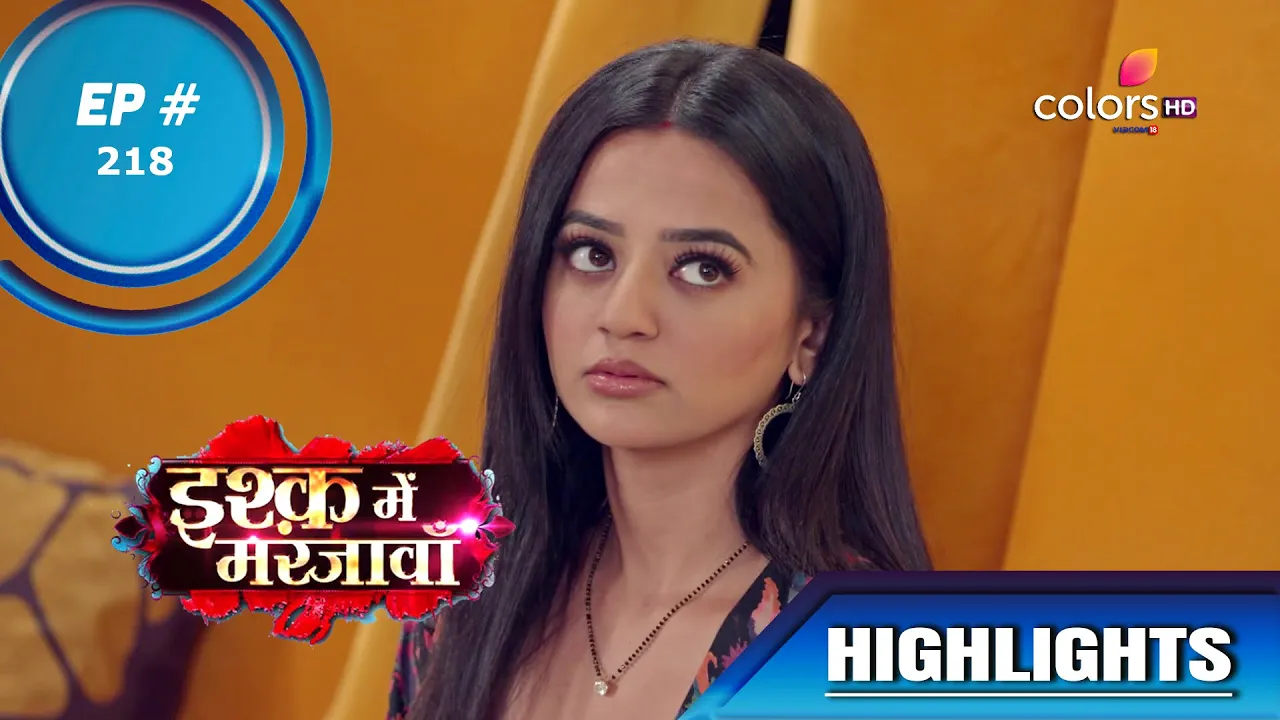 Ishq Mein Marjawan S2 | इश्क़ में मरजावाँ | Episode 218 | Highlights