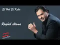 Ragheb Alama - El Hob El Kebir - راغب علامة - الحب الكبير